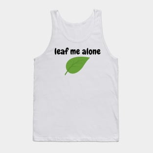 Leaf Me Alone Funny Jokes Cartoon Shirt Tank Top